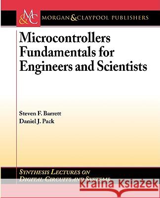 Microcontrollers Fundamentals for Engineers and Scientists Steven F. Barrett Daniel Pack 9781598290585