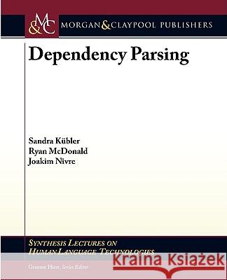 Dependency Parsing Sandra Kbler Ryan McDonald Joakim Nivre 9781598295962 Morgan & Claypool