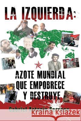 La izquierda: Azote mundial que empobrece y destruye Aleman, Manuel 9781598353266