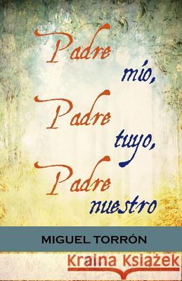 Padre mio, padre tuyo, padre nuestro Sanfiel, F. P. 9781598354614 Cbh Books