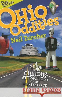 Ohio Oddities: A Guide to the Curious Attractions of the Buckeye State Zurcher 9781598510478 Gray & Company Publishers