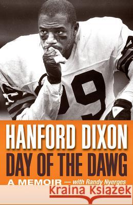 Day of the Dawg: A Football Memoir Hanford Dixon Randy Nyerges 9781598510928