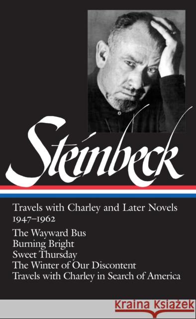 John Steinbeck: Travels with Charley and Later Novels 1947-1962 (Loa #170): The Wayward Bus / Burning Bright / Sweet Thursday / The Winter of Our Disc John Steinbeck Robert Demott Brian Railsback 9781598530049 Library of America