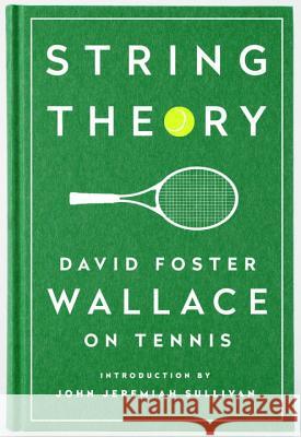 String Theory: David Foster Wallace On Tennis: A Library of America Special Publication David Foster Wallace 9781598534801 The Library of America
