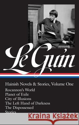 Ursula K. Le Guin: Hainish Novels and Stories Vol. 1 (Loa #296): Rocannon's World / Planet of Exile / City of Illusions / The Left Hand of Darkness / Ursula K. L Brian Attebery 9781598535389