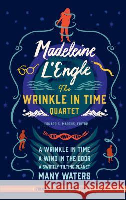 Madeleine l'Engle: The Wrinkle in Time Quartet (Loa #309): A Wrinkle in Time / A Wind in the Door / A Swiftly Tilting Planet / Many Waters Madeleine L'Engle Leonard S. Marcus 9781598535785