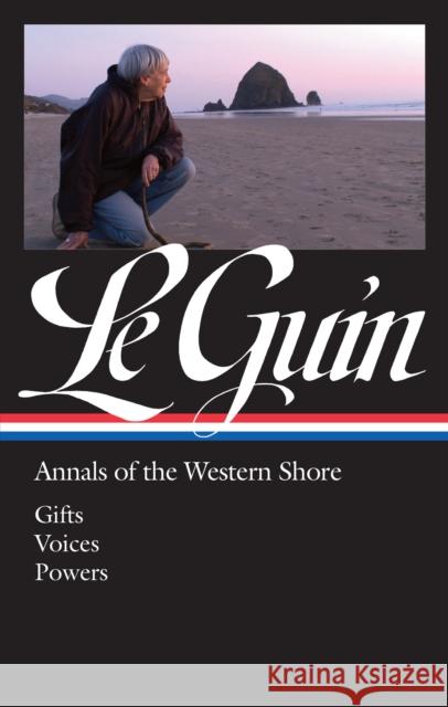 Ursula K. Le Guin Annals of the Western Shore: Gifts / Voices / Powers Ursula K. Le Guin 9781598536683 Library of America