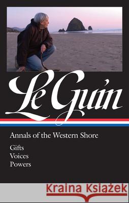 Ursula K. Le Guin: Annals of the Western Shore (LOA #335): Gifts / Voices / Powers Ursula K. Le Guin 9781598536683 Library of America