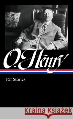 O. Henry: 101 Stories (Loa #345) O. Henry Ben Yagoda 9781598536904 Library of America