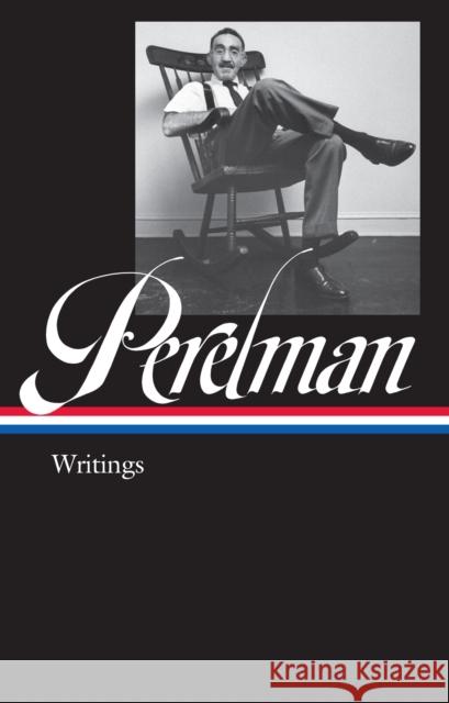 S.j. Perelman: Writings (loa #346) Adam Gopnik 9781598536928 The Library of America