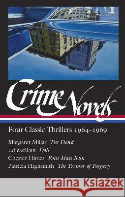 Crime Novels: Four Classic Thrillers 1964-1969 (Loa #371): The Fiend / Doll / Run Man Run / The Tremor of Forgery Geoffrey O'Brien Margaret Millar Ed McBain 9781598537383 Library of America
