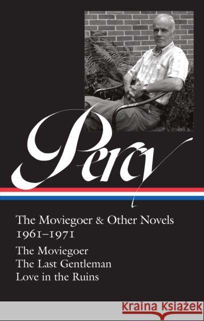 Walker Percy: The Moviegoer & Other Novels 1961-1971 (loa #380) Walker Percy 9781598537758 The Library of America
