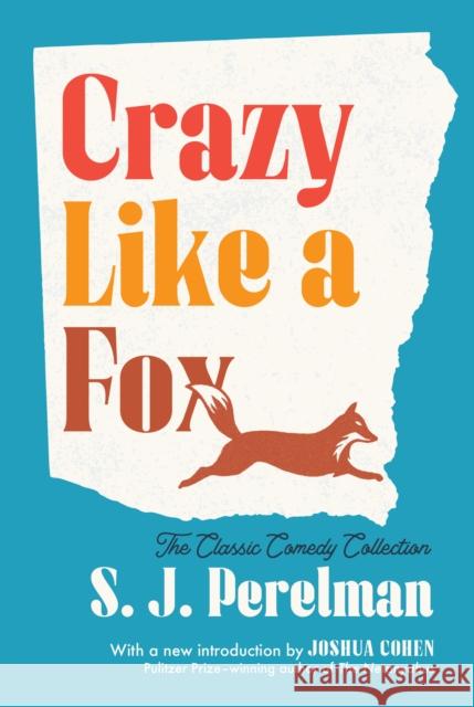 Crazy Like A Fox: The Classic Collection Joshua Cohen 9781598537789 The Library of America