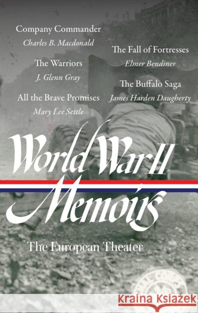 World War II Memoirs: The European Theater (LOA #385) J. Glenn Gray 9781598537857 Library of America