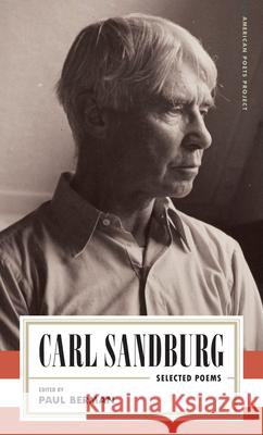 Carl Sandburg: Selected Poems Carl Sandburg Paul Berman 9781598537963 Library of America