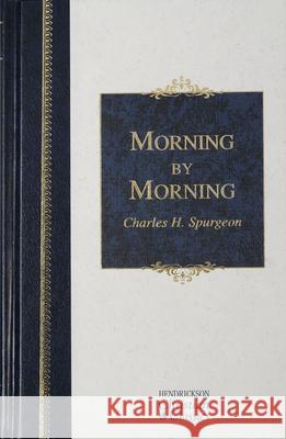 Morning by Morning Charles Haddon Spurgeon 9781598561210 Hendrickson Publishers