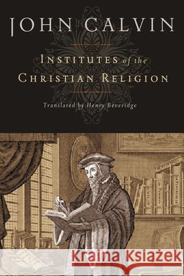 Institutes of the Christian Religion John Calvin Jean Calvin 9781598561685 Hendrickson Publishers