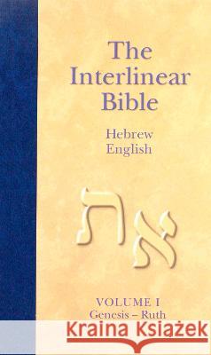 The Interlinear Hebrew-English Bible, Volume 1: Genesis-Ruth Hendrickson Publishers                   Jay P. Green Jay P. Green 9781598564396 Hendrickson Publishers