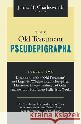 The Old Testament Pseudepigrapha Volume 2: Apocalyptic Literature and Testaments Charlesworth, James H. 9781598564907