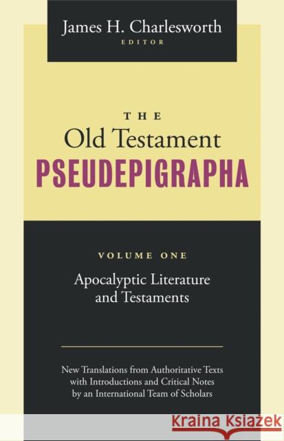 The Old Testament Pseudepigrapha Volume 1: Apocalyptic Literature and Testaments Charlesworth, James H. 9781598564914
