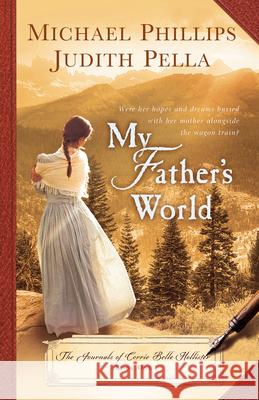 My Father's World Michael Phillips Judith Pella 9781598566635