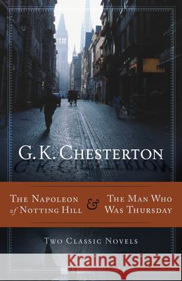 The Napoleon of Notting Hill & the Man Who Was Thursday G. K. Chesterton 9781598566666 Hendrickson Publishers