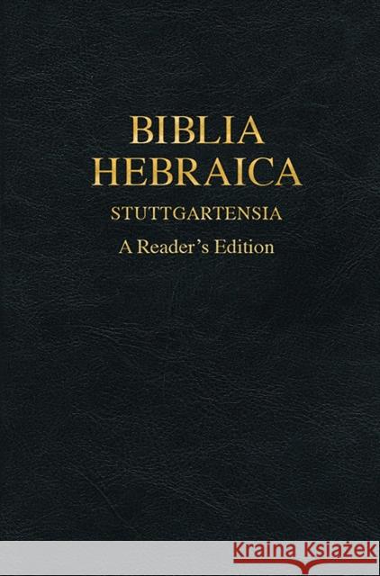 Biblia Hebraica Stuttgartensia (Bhs): A Reader's Edition Vance, Donald R. 9781598567496 German Bible Society