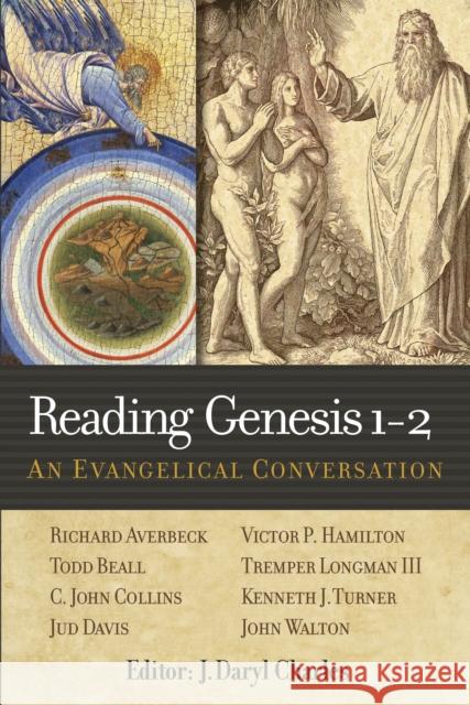 Reading Genesis 1-2: An Evangelical Conversation Charles, J. Daryl 9781598568882