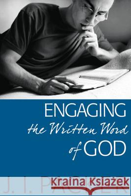 Engaging the Written Word of God J. I. Packer 9781598569612 Hendrickson Publishers