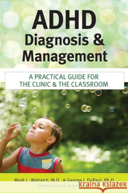ADHD Diagnosis and Management: A Practical Guide for the Clinic and the Classroom Wolraich, Mark 9781598570359 Brookes Publishing Company