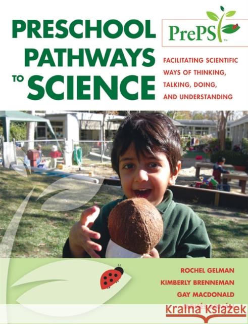 Preschool Pathways to Science (Preps): Facilitating Scientific Ways of Thinking, Talking, Doing, and Understanding Gelman Gallistel, Rochel 9781598570441 Brookes Publishing Company
