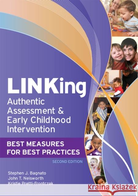 Linking Authentic Assessment and Early Childhood Intervention: Best Measures for Best Practices, Second Edition Bagnato, Stefano J. 9781598570472 Brookes Publishing Company