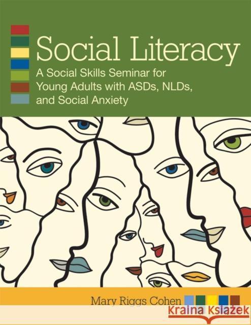 social literacy: a social skills seminars for young adults with asds, nlds, and social anxiety  Mary Riggs Cohen 9781598570687