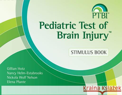 Pediatric Test of Brain Injury(tm) (Ptbi(tm)) Stimulus Book Gillian Hotz Nancy Helm-Estabrooks Nickola W. Nelson 9781598571103 Brookes Publishing Co
