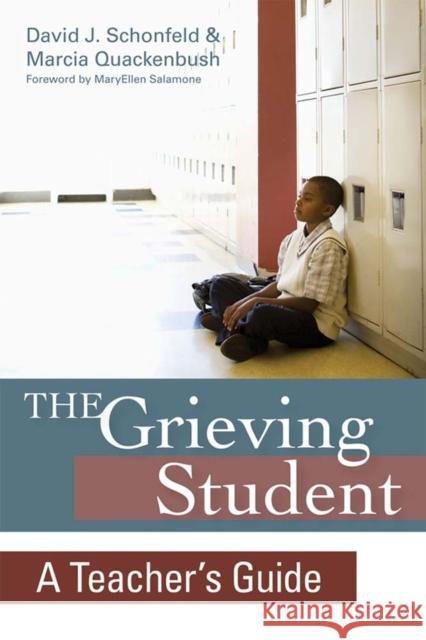 The Grieving Student : A Teacher's Guide David Schonfeld Marcia Quackenbush 9781598571165 