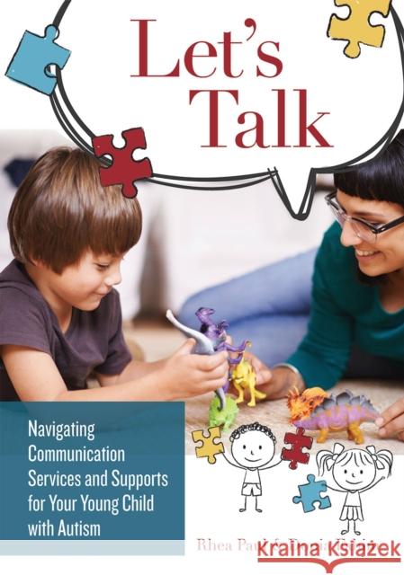 Let's Talk: Navigating Communication Services and Supports for Your Young Child with Autism Rhea, PhD Paul Donia Fahim 9781598571202