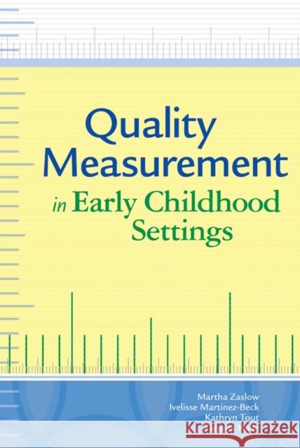 Quality Measurement in Early Childhood Settings Martha Zaslow Ivelisse Martinez-Beck Kathryn Tout 9781598571615 Paul H Brookes Publishing