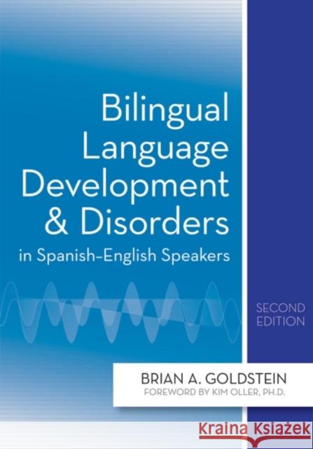 Bilingual Language Development and Disorders in Spanish-English Speakers Brian A. Goldstein Kimbrough Oller 9781598571714 Brookes Publishing Company