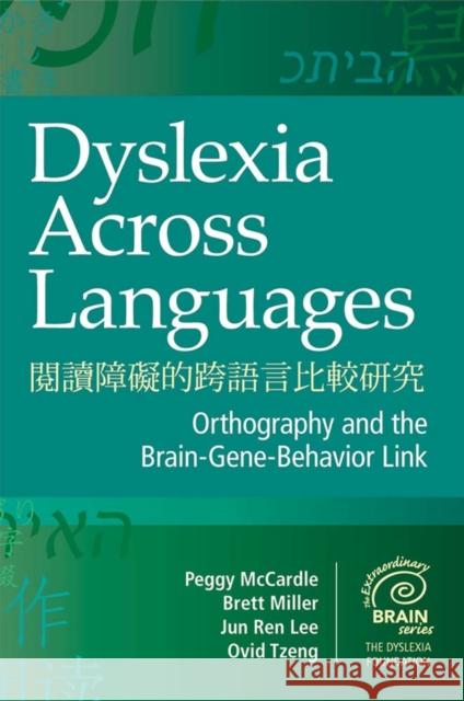 Dyslexia Across Languages: Orthography and the Brain-Gene-Behavior Link McCardle, Peggy 9781598571851