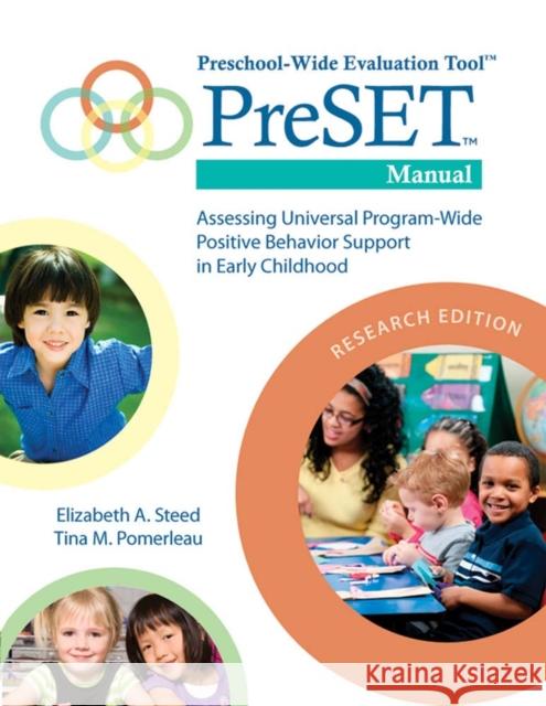 Preschool-Wide Evaluation Tool(tm) (Preset(tm)) Manual, Research Edition: Assessing Universal Program-Wide Positive Behavior Support in Early Childhoo Steed, Elizabeth A. 9781598572070 Brookes Publishing Company