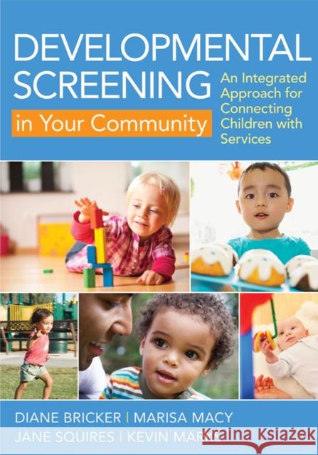 Developmental Screening in Your Community: An Integrated Approach for Connecting Children with Services Bricker, Diane 9781598572179