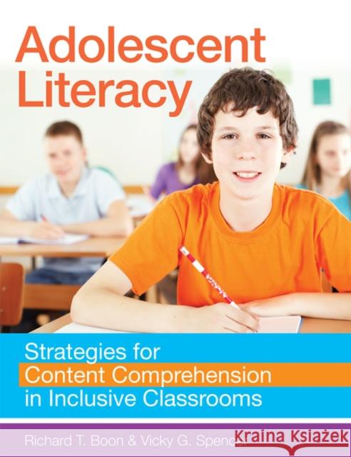Adolescent Literacy: Strategies for Content Comprehension in Inclusive Classrooms Boon, Richard 9781598572209 0