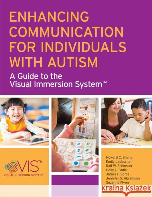 Enhancing Communication for Individuals with Autism: A Guide to the Visual Immersion System Shane, Howard C. 9781598572216 Brookes Publishing Company