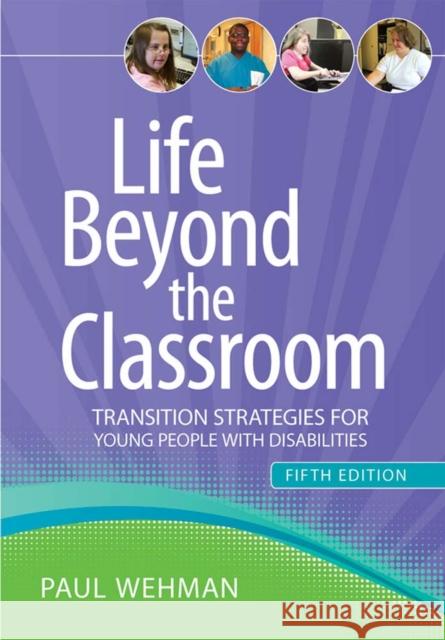 Life Beyond the Classroom: Transition Strategies for Young People with Disabilities Wehman, Paul 9781598572322 Brookes Publishing Company