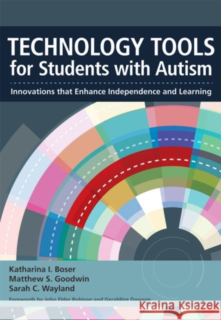 Technology Tools for Students with Autism: Innovations That Enhance Independence and Learning Boser, Katharina 9781598572629 Brookes Publishing Company