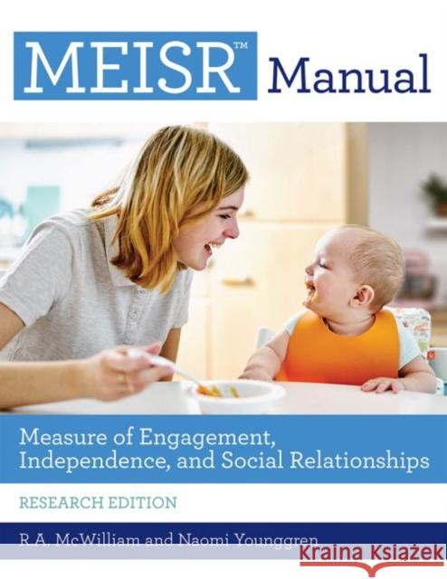 Measure of Engagement, Independence, and Social Relationships (Meisr(tm)) Manual R. A. McWilliam Naomi Younggren Tania Boavida 9781598576412 Brookes Publishing Company