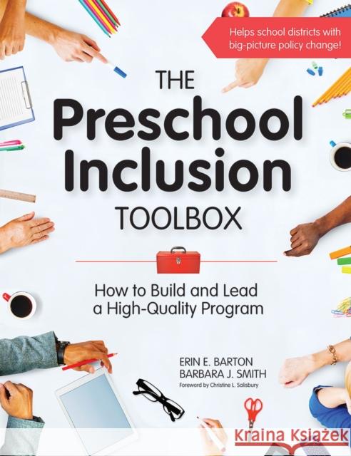 The Preschool Inclusion Toolbox: How to Build and Lead a High-Quality Program Erin Barton Barbara J. Smith Christina L. Salisbury 9781598576672 Brookes Publishing Company