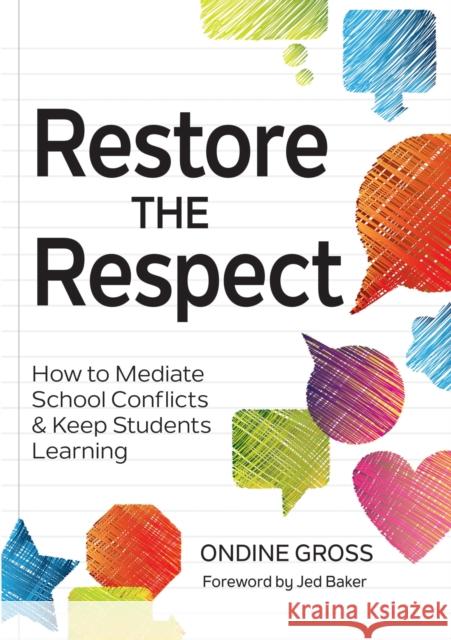 Restore the Respect: How to Mediate School Conflicts and Keep Students Learning Ondine G. Gross 9781598579420 Brookes Publishing Company