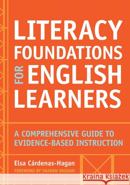 Literacy Foundations for English Learners: A Comprehensive Guide to Evidence-Based Instruction Cardenas-Hagan, Elsa 9781598579659 Brookes Publishing Co