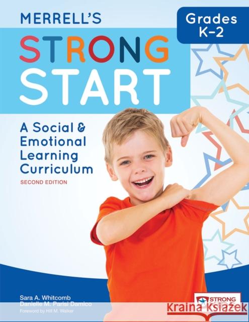 Merrell's Strong Start--Grades K-2: A Social and Emotional Learning Curriculum, Second Edition Sara A. Whitcomb Danielle M. Paris Hill Walker 9781598579703 Brookes Publishing Company